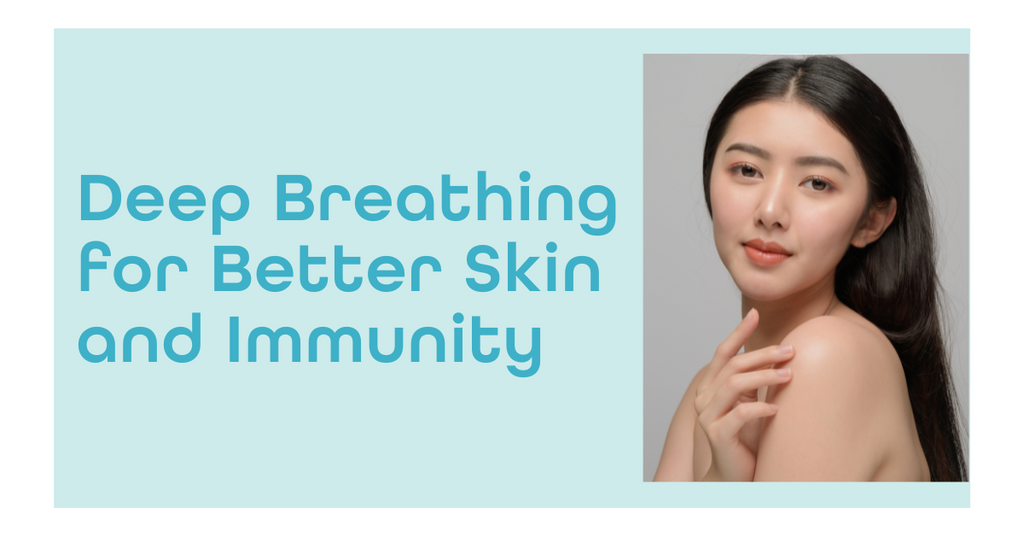 Deep Breathing for Better Skin and Immunity