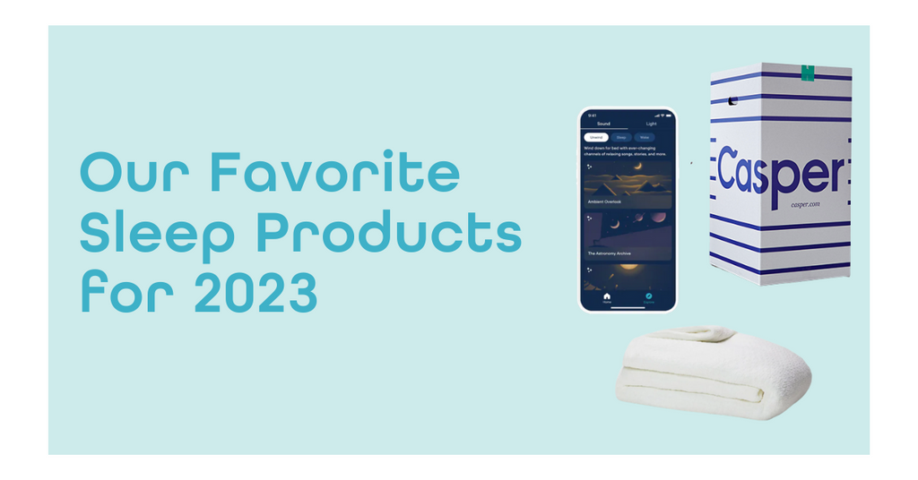 Our Favorite Sleep Products to Help You get the ZZZs You Deserve in 2023